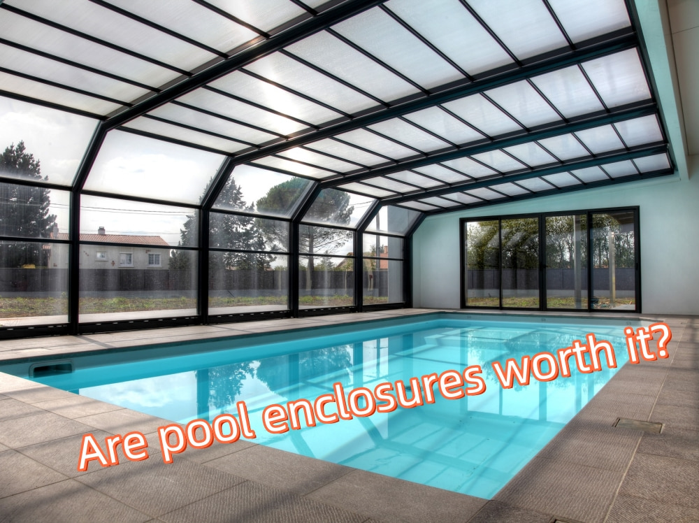 Are pool enclosures worth it?